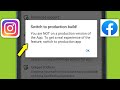Fix Switch To Production Build! You Are Not On A Production Version Of The App Instagram & Facebook