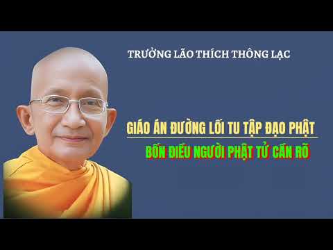 Giáo án ĐƯỜNG LỐI TU TẬP ĐẠO PHẬT _BỐN ĐIỀU NGƯỜI PHẬT TỬ CẦN RÕ 