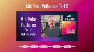 Mic Polar Patterns - Part 2 | Podcast