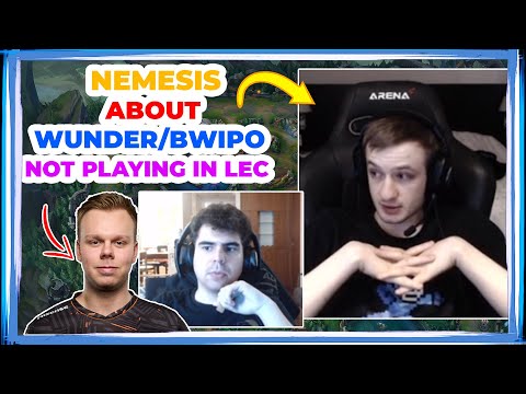 Nemesis About BWIPO and WUNDER NOT Playing in LEC 👀