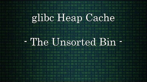 The glibc Cache - The Unsorted Bin | DEEP LINUX