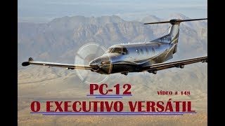 PC 12 O EXECUTIVO VERSÁTIL - VÍDEO # 148