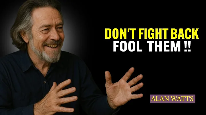 DON’T FIGHT BACK, FOOL THEM – Inspired by Alan Watts | Full Motivational Speech