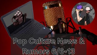 Latest Pop Culture News June 6-13