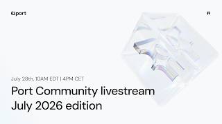 Port Community Session: July 2026 Edition