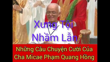 Xưng Tội Nhầm Lẫn...! Những Câu Chuyện Cười Té Ghế Của Cha Micae Phạm Quang Hồng