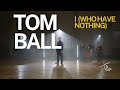 Tom ball  i who have nothing  official music