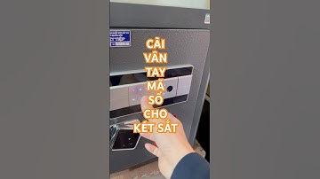 Cách cài đặt vân tay và mã số cho két sắt Việt Tiệp #ketsatthongminh
