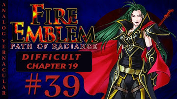 #39 Chapter 19: Entrusted Part 1 | Fire Emblem Path of Radiance Let