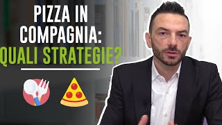PIZZA IN COMPAGNIA: QUALI STRATEGIE? PIZZA IN COMPAGNIA: QUALI STRATEGIE?
