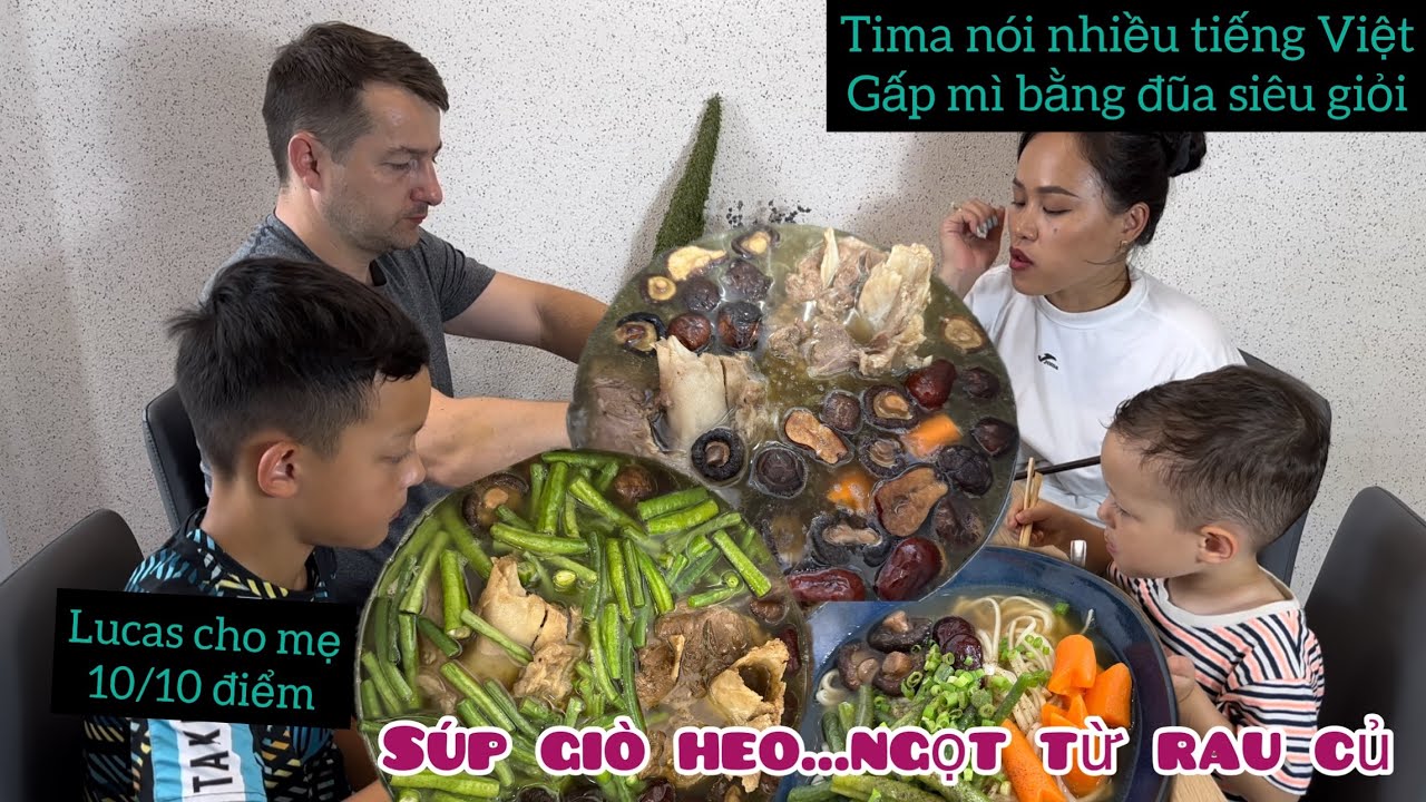 Tima nói nhiều Tiếng Việt…ăn đũa siêu giỏi/ Ba cha con Ukraina thích món súp giò heo mẹ Việt nấu