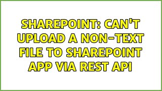 Sharepoint: Can't upload a non-text file to SharePoint App via REST API (4 Solutions!!)