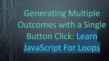 Generating Multiple Outcomes with a Single Button Click: Learn JavaScript For Loops
