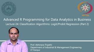 Lecture 24 : Classification Algorithms: Logit/Probit Regression (Part 2)