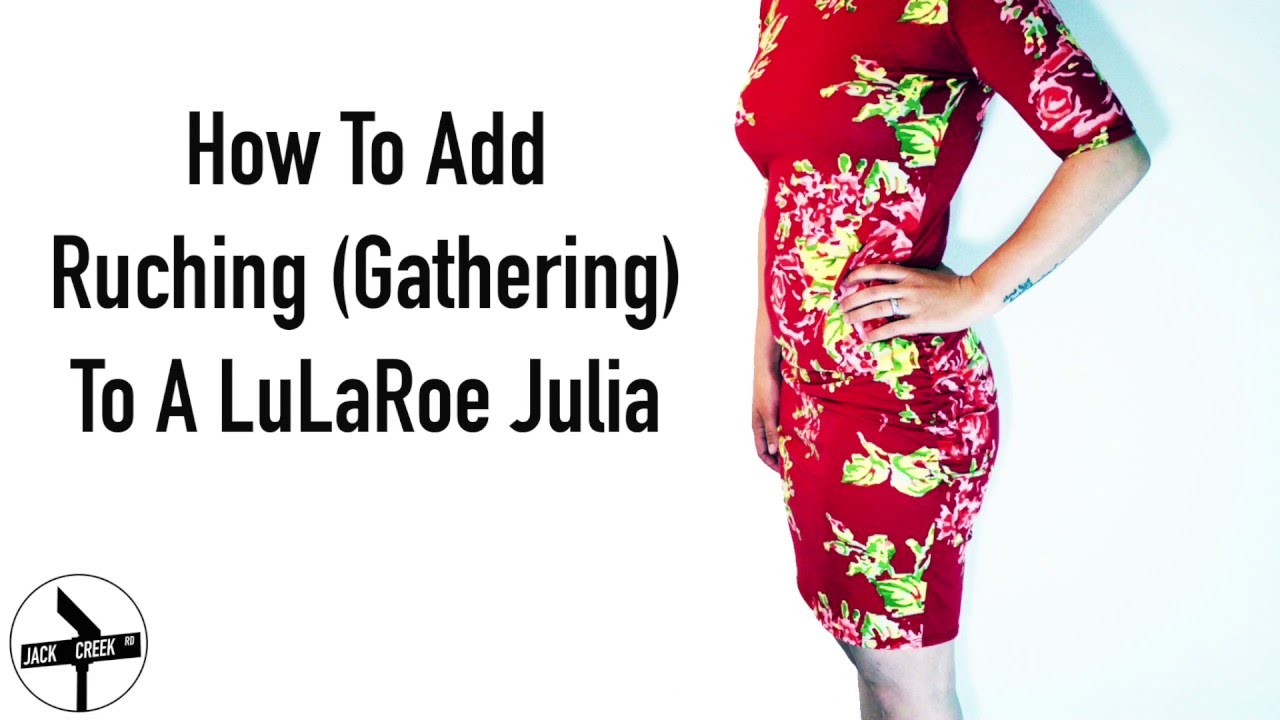 Ruching (Gathering) A LuLaRoe Julia Dress 