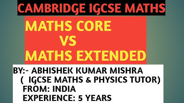 DIFFERENCE BETWEEN IGCSE MATHEMATICS CORE AND EXTENDED|IGCSE MATHS CORE AND EXTENDED||IGCSE MATHS