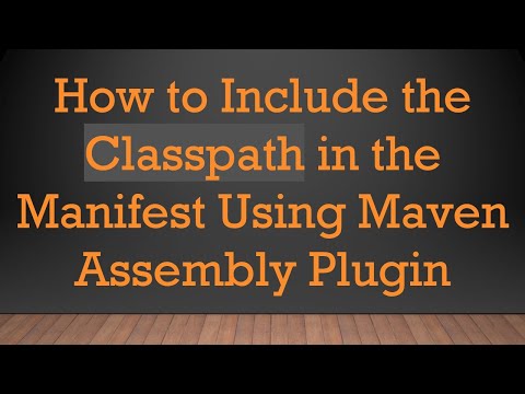 How to Include the Classpath in the Manifest Using Maven Assembly Plugin