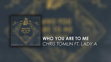 WHO YOU ARE TO ME - Chris Tomlin Ft. Lady A (KARAOKE)