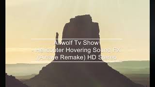 Airwolf Tv Show - Helicopter Hovering Sound FX (Airswe Remake) HD Stereo