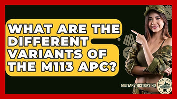 What Are The Different Variants Of The M113 APC? - Military History HQ
