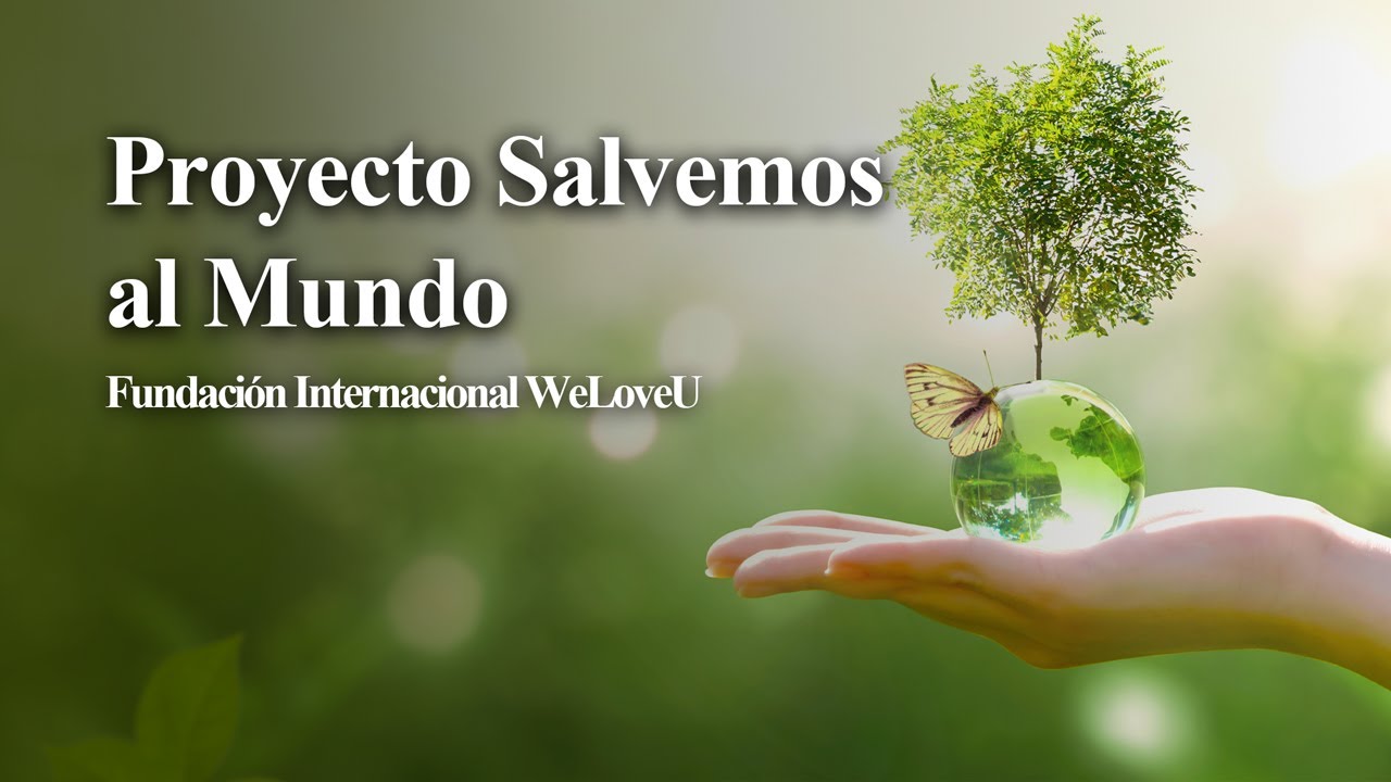 Save the World Project(Proyecto Salvemos al Mundo), Intl. WeLoveU