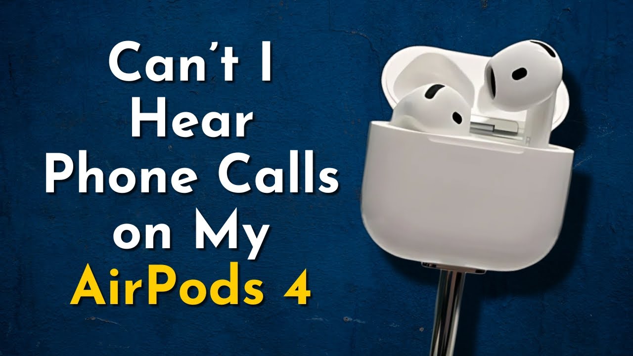 why-can-t-i-hear-phone-calls-on-my-airpods-4-youtube