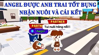 PLAY TOGETHER | ANGEL ĐƯỢC NHẬN NUÔI VÀ CÁI KẾT !