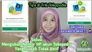 How to Change the Mobile Number of an Inactive Tokopedia Account & Overcome Forgotten Tokopedia A...