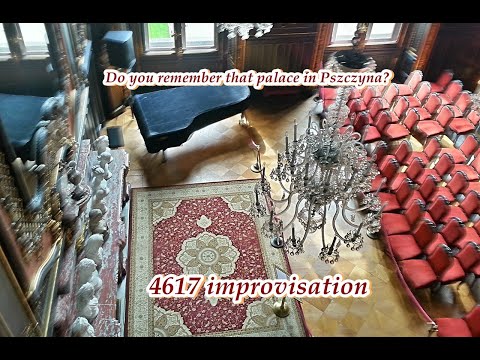 Do you remember that palace in Pszczyna? -   4617 improvisation