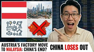 Why Austria Is Moving Factories To Malaysia The End Of Chinas Manufacturing Dominance?