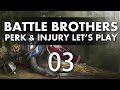 Let's Play Battle Brothers - Episode 3 (Perk & Injury Update)