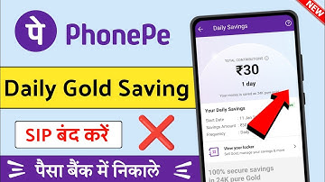 phonepe daily saving band kaise karen / daily gold saving sip close / paise kaise nikale