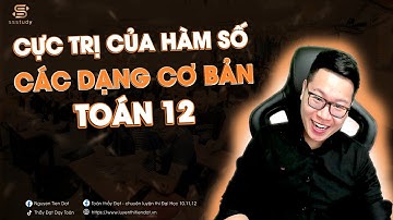 Cực Trị Của Hàm Số - Lớp 12 - Thầy Nguyễn Tiến Đạt