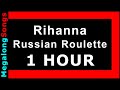 Rihanna Russian Roulette рџ ґ 1 HOUR вњ пёЏ Rihanna Russian Roulette рџ ґ 1 HOUR вњ пёЏ