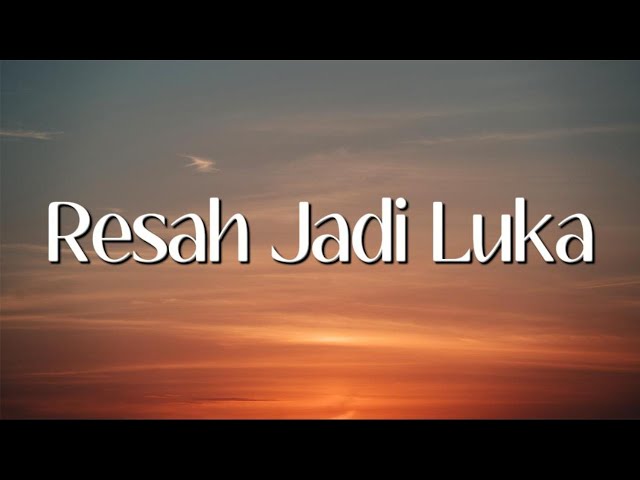 Daun Jatuh - Resah Jadi Luka (Lirik) class=