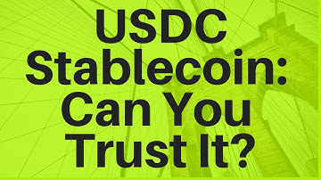 USDC Stablecoin: Can You Trust It?