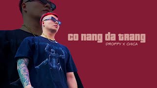 OFFICIAL AUDIO “ CÔ NÀNG DA TRẮNG “ -DROPPY X CHỊ CẢ