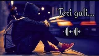 Teri gali (Slowed Reverb) | sad song