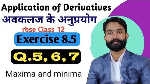 application of derivatives class 12/RBSE 12th math chapter 8.5/maximum and minimum value of function