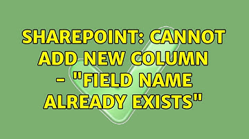 Sharepoint: Cannot add new column - "Field name already exists"