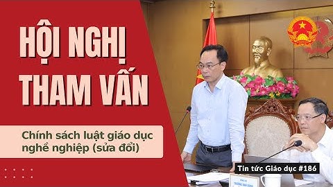 TTGD số 186| Hội nghị tham vấn chính sách luật giáo dục nghề nghiệp (sửa đổi)