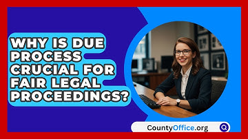 Why Is Due Process Crucial For Fair Legal Proceedings? - CountyOffice.org