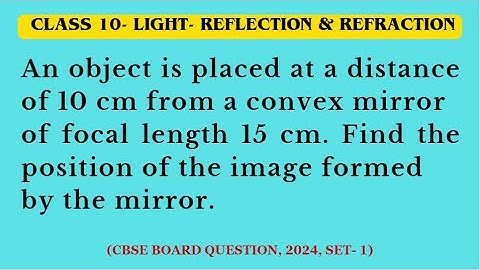 An object is placed at a distance of 10 cm from. #viral #class10physics #science #cbseboardquestions