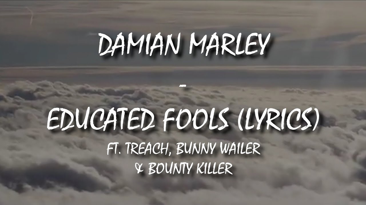 Damian Marley - Educated Fools ft. Treach, Bunny Wailer and Bounty Killer [Lyrics]