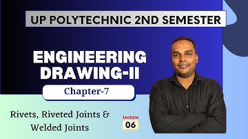 Engineering Drawing - II | Chapter-7 (Lecture-6) |  (Rivets, Riveted Joints & Welded Joints)
