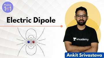 Electric Dipole | Crash Course for NEET 2020 | Physics 101 | Ankit Srivastava
