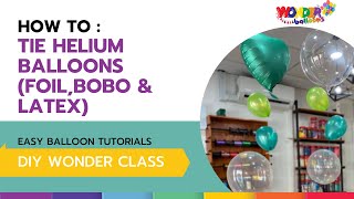 How to Tie Helium Balloons (Foil, BOBO &amp; Latex)