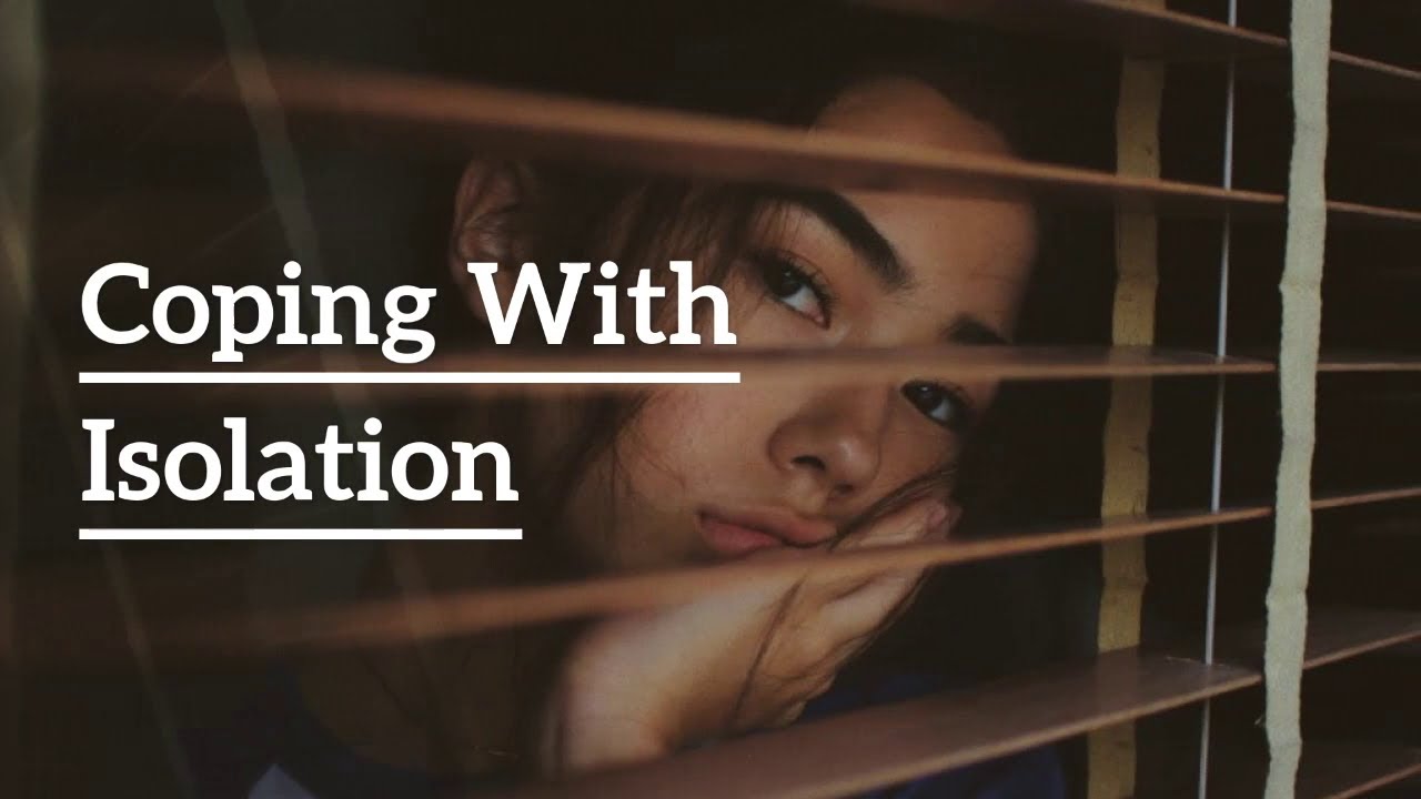 Coping With Isolation