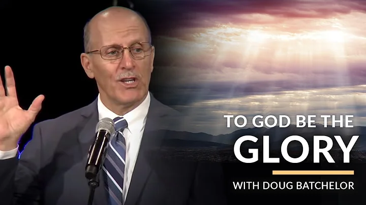 To God Be The Glory (But who gets the credit?) with Doug Batchelor