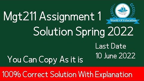 Mgt211 assignment 1 2022| Mgt211 assignment 1 solution 2022| Mgt211 assignment 1| world of education